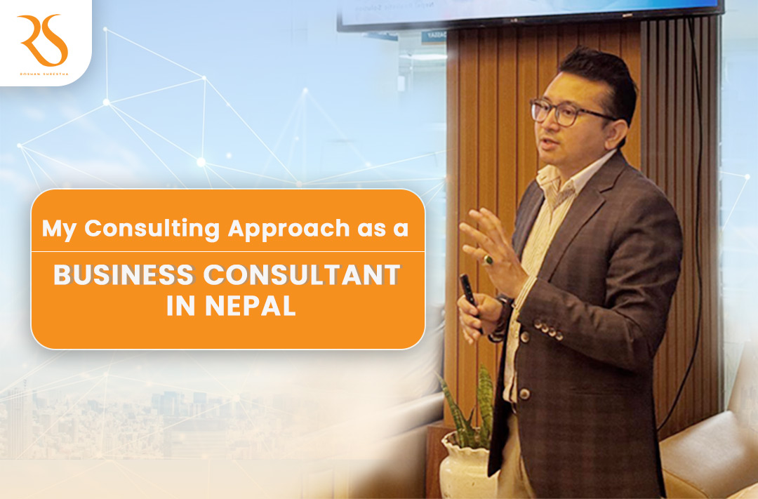 My Consulting Approach as a Business Consultant in Nepal