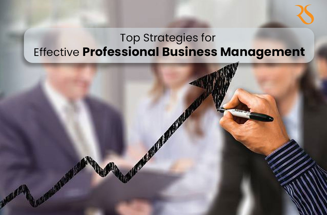 Top strategies for effective professional business management by Roshan Shrestha to improve organizational efficiency.